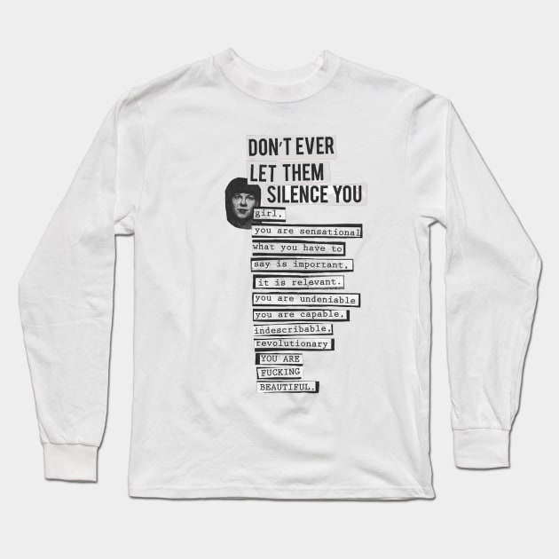 DONT EVER LET THEM SILENCE YOU - RIOT GRRRL Long Sleeve T-Shirt by Luckythelab